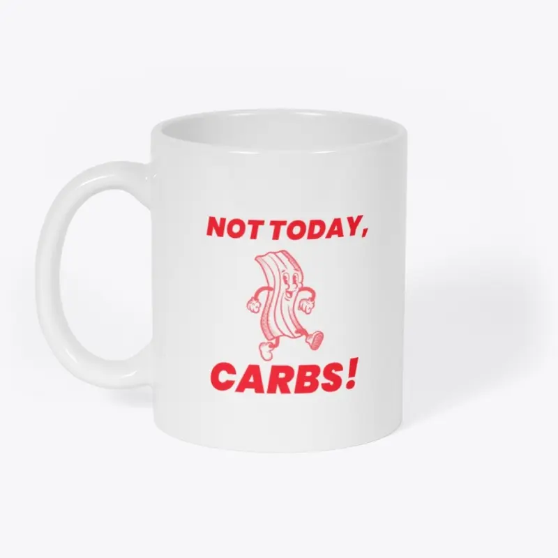 Not Today, Carbs!